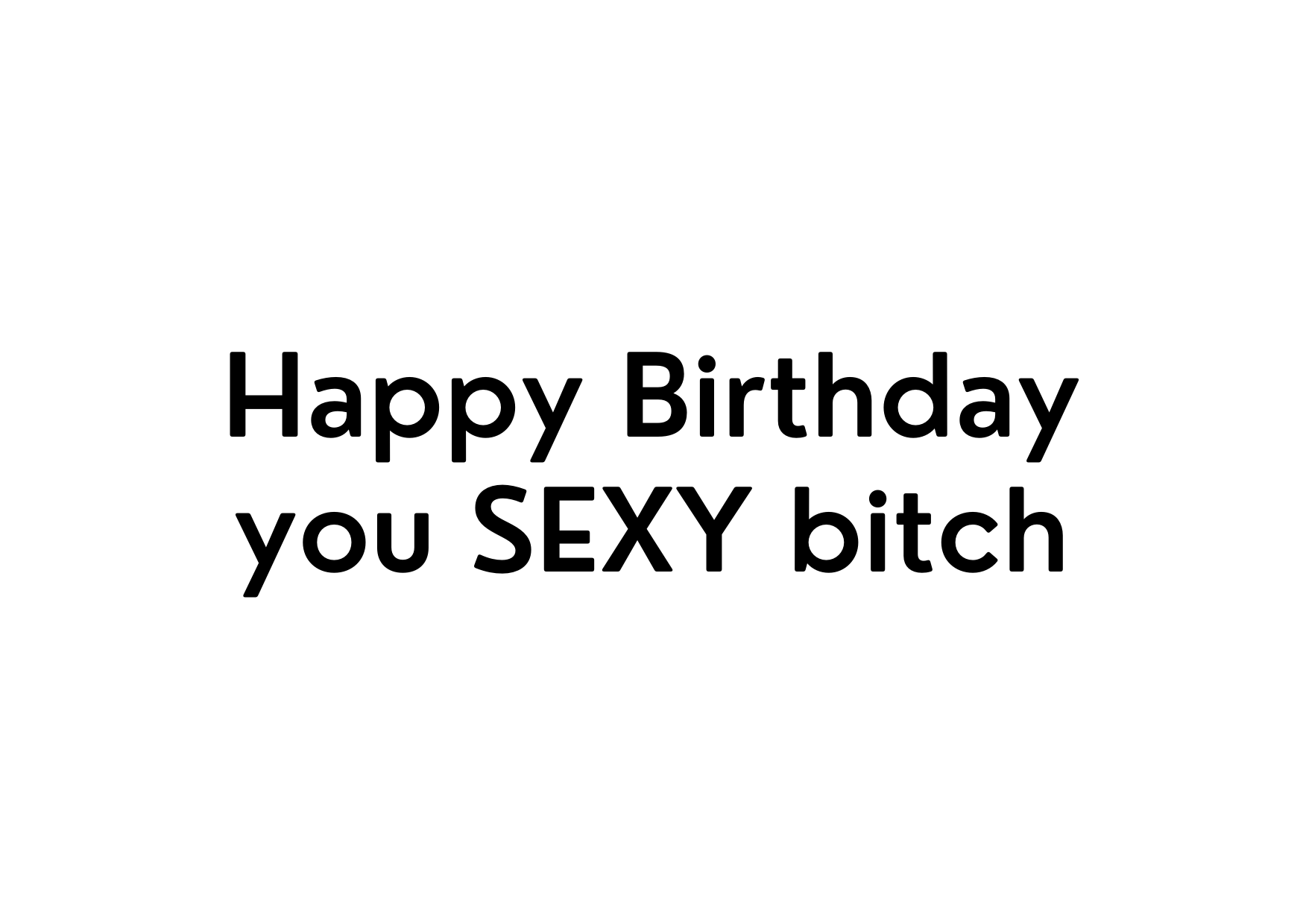 White seed paper greeting card saying "Happy Birthday you sexy bitch"