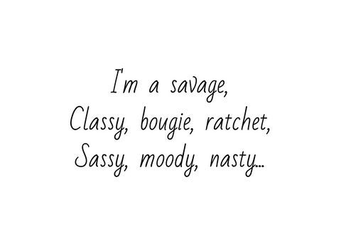 White seed paper greeting card saying "I'm a savage, Classy, bougie, ratchet, sassy, moody, nasty..."