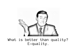 White seed paper The Office greeting card saying "What is better than quality?  E-quality.