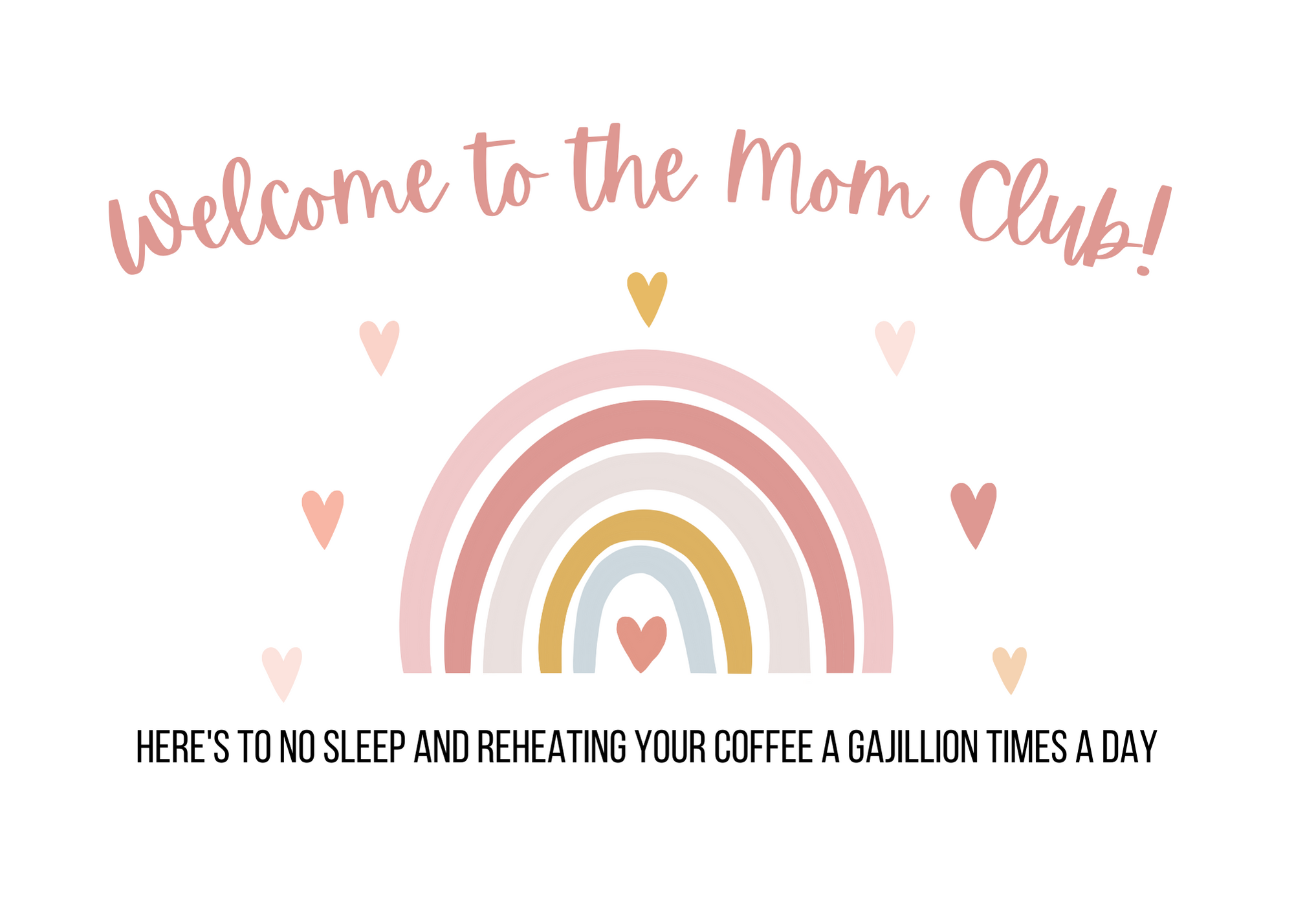 White seed paper greeting card saying "Welcome to the mom club! Here's to no sleep and reheating your coffee a gajillion times a day" with pastel pink rainbow