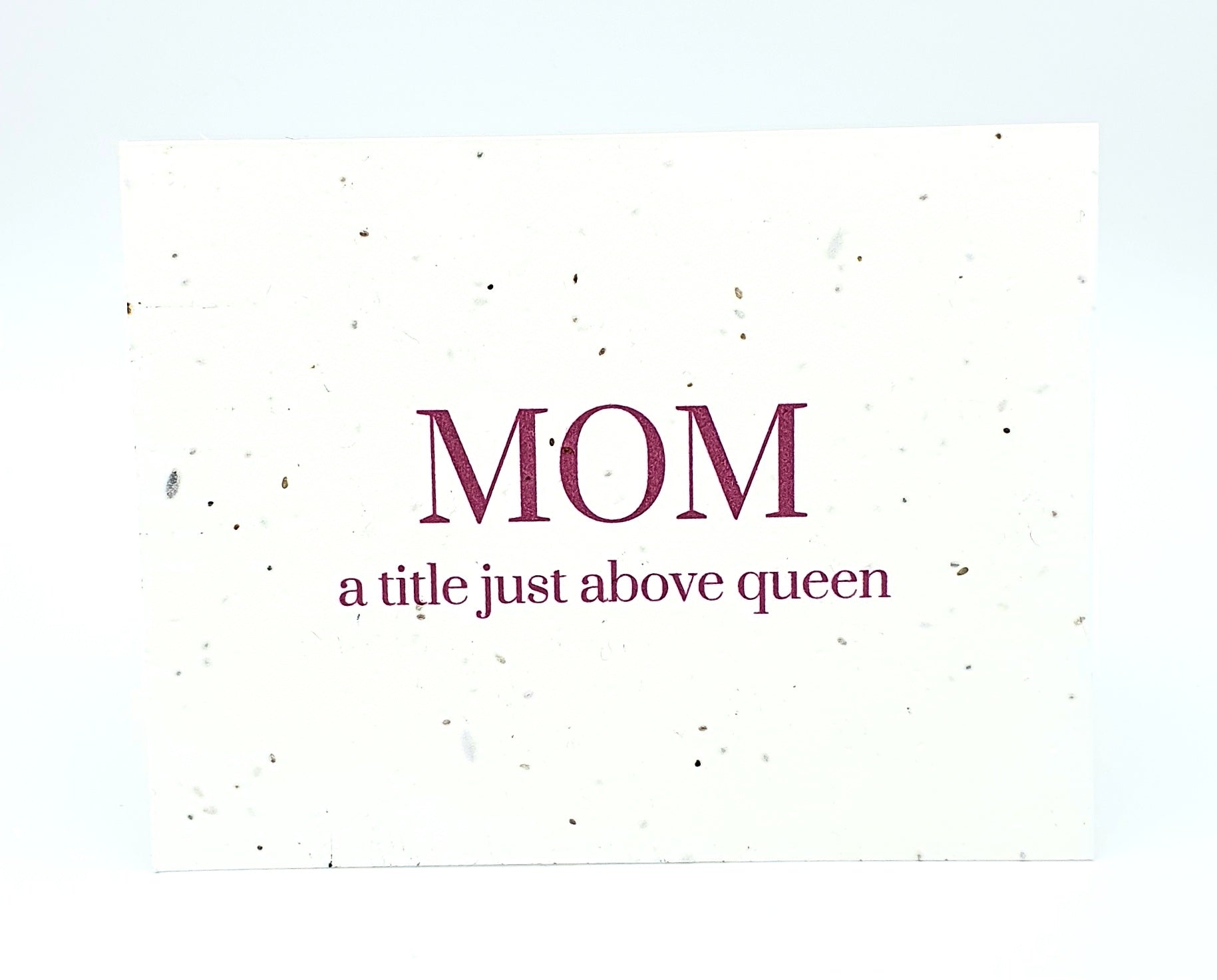 Plantable seed card "Mom, a title just above queen"