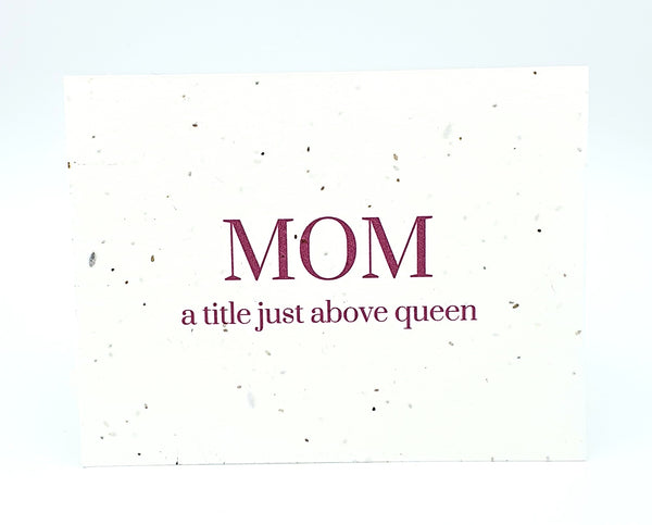 Plantable seed card "Mom, a title just above queen"